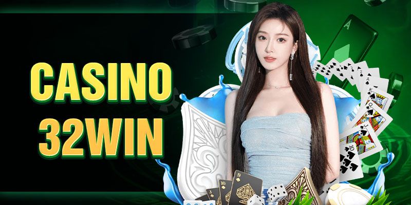 Casino 32Win – Thử Vận May Tại Sòng Bạc Thời Thượng 4 Casino 32Win