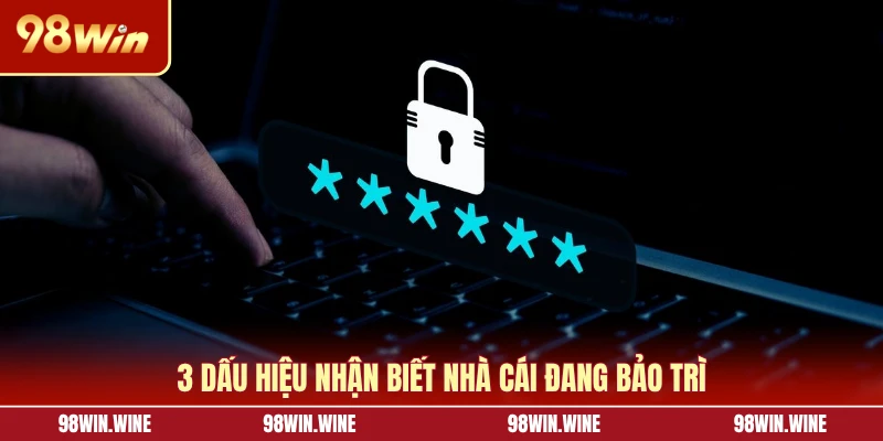 3 dấu hiệu nhận biết nhà cái đang bảo trì