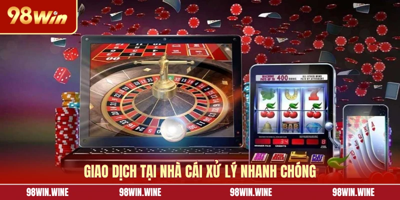 Giao dịch tại nhà cái xử lý nhanh chóng