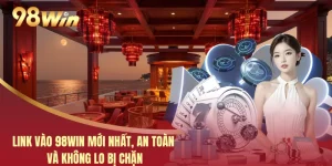 Link Vào 98WIN Mới Nhất, An Toàn Và Không Lo Bị Chặn