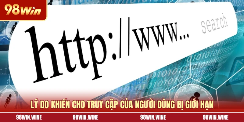Lý do khiến cho truy cập của người dùng bị giới hạn
