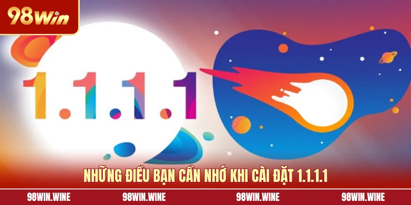 Những điều bạn cần nhớ khi cài đặt 1.1.1.1