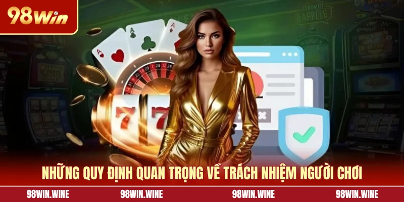 Những quy định quan trọng về trách nhiệm người chơi