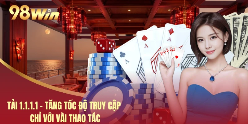 Tải 1.1.1.1 - Tăng Tốc Độ Truy Cập Chỉ Với Vài Thao Tác